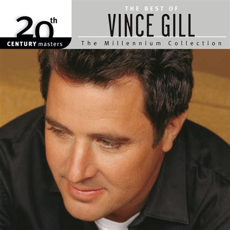 Vince Gill - The Best Of Vince Gill 20th Century Masters The Millennium ...