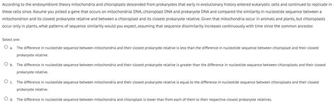 Solved According to the endosymbiont theory mitochondria | Chegg.com