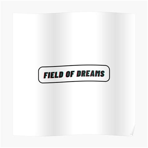 "Field Of Dreams - Funny Quotes" Poster by Calakan | Redbubble