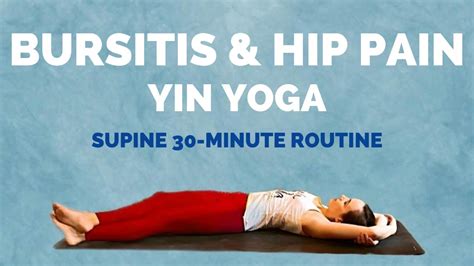 Yin Yoga for Hip Pain and Hip Bursitis - 30 min Supine Sequence with no props - YouTube