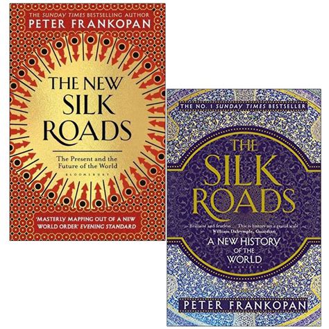 The Silk Roads: A New History of the World / The New Silk Roads: The Present and Future of the ...