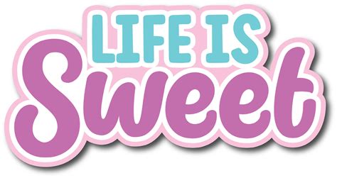 Life is Sweet - Scrapbook Page Title Sticker
