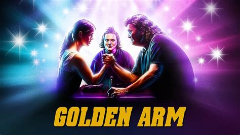 "Golden Arm" is a funny comedy movie about female arm wrestling