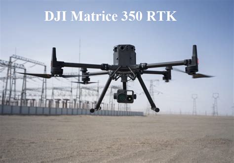 DJI releases Matrice 350, a long-awaited upgrade to at US $12,460