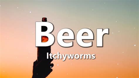 Beer - Itchyworms | (Lyric Video) - YouTube