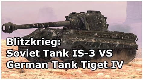 Blitzkrieg - Soviet Tank IS-3 VS German Tank Tiger IV - YouTube