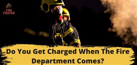 Does The Fire Department Charge You?