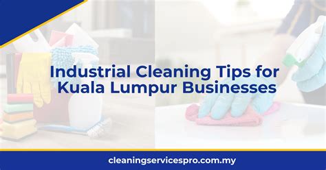 Industrial Cleaning Tips for Kuala Lumpur Businesses [2024]