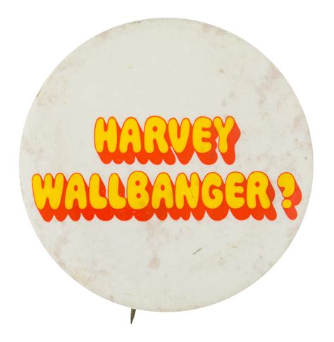 Harvey Wallbanger | Busy Beaver Button Museum