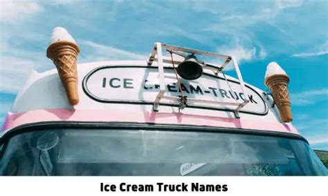 460+ Ice Cream Truck Names That Make Your Business Stand Out