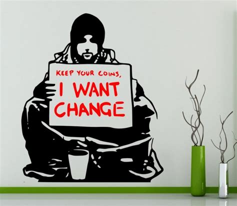 Banksy - 'Keep Your Coins, I want change' Wall Art Sticker | Wall Stickers Store - UK shop with ...