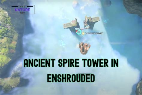 How To Enter An Ancient Spire Tower In Enshrouded? - The Nature Hero