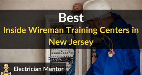 Best Inside Wireman Training Centers in New Jersey (Top 6 of 2024) | Electrician Mentor