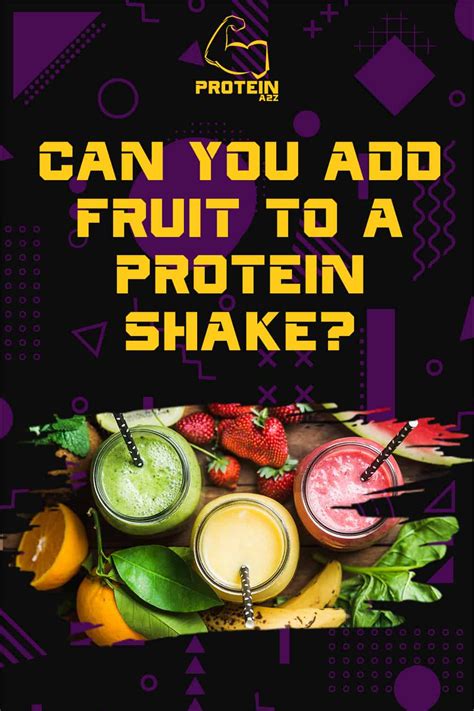 Can you add fruit to a protein shake? [ Detailed Answer ]