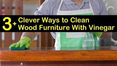 3 Clever Ways To Clean Wood Furniture With Vinegar