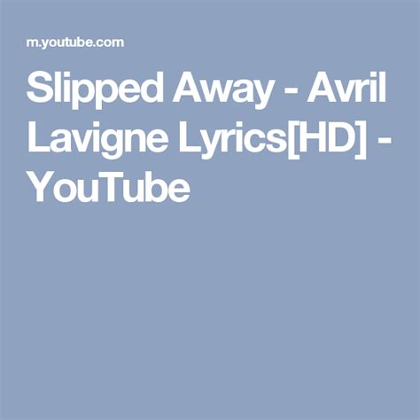 Slipped Away - Avril Lavigne Lyrics[HD] - YouTube | Lyrics, Avril ...