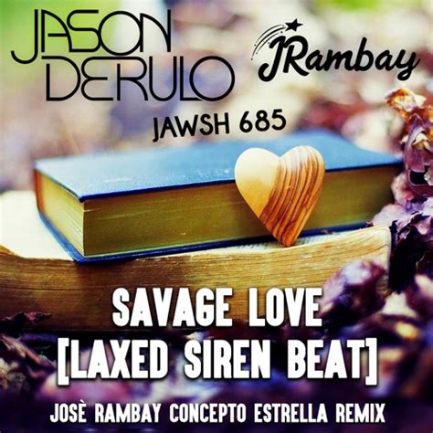 Stream Jawsh 685 x Jason Derulo - Savage Love [Laxed Siren Beat] (Josè ...