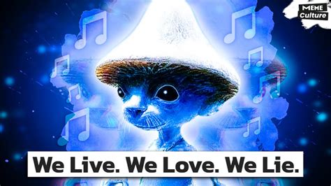 We live We love We lie meme. Blue Smurf Cat song - YouTube