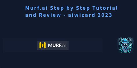 Murf.ai Step by Step Tutorial and Review - aiwizard 2023