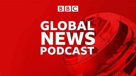 BBC Sounds - Global News Podcast - Available Episodes