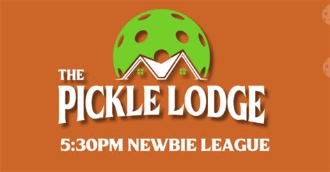 Pickle Lodge 5:30pm Newbie League