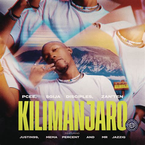 Pcee, S'gija Disciples & Zan'Ten – Kilimanjaro Lyrics | Genius Lyrics