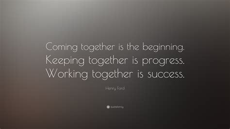 Coming Together Quotes Henry Ford