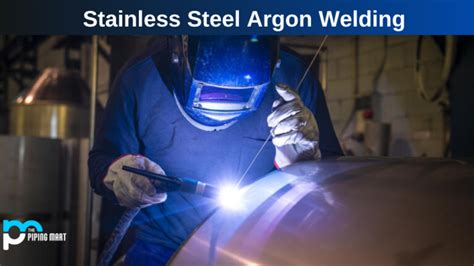 Stainless Steel Argon Welding - An Overview