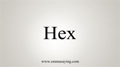 How To Say Hex - YouTube