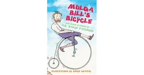 Mulga Bill's Bicycle: And Other Classics by A.B. Paterson