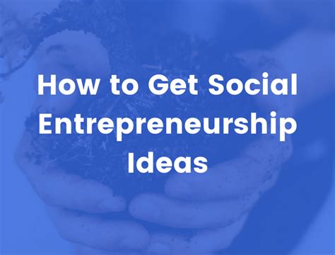 How to Successful Entrepreneurs Generate Social Entrepreneurship Ideas