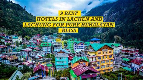 9 Best Hotels in Lachen and Lachung for Pure Himalayan Bliss