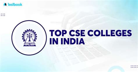 Top CSE Colleges in India : Know GATE Accepting Top Colleges List