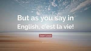 c'est la vie Meaning | Translations by Dictionary.com