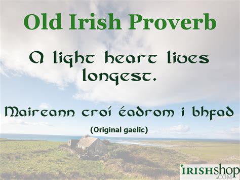 Old Irish Proverb A light heart lives longest. Maireann croí éadrom i bhfad (... | Irish ...