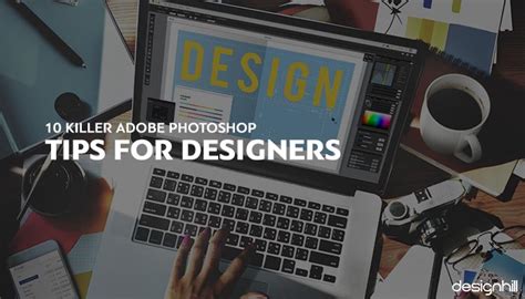 10 Killer Adobe Photoshop Tips For Designers