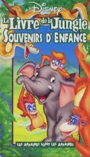 Le Livre de la Jungle, Souvenirs d'Enfance : Les Affaires sont les Affaires - Film DTV (direct ...