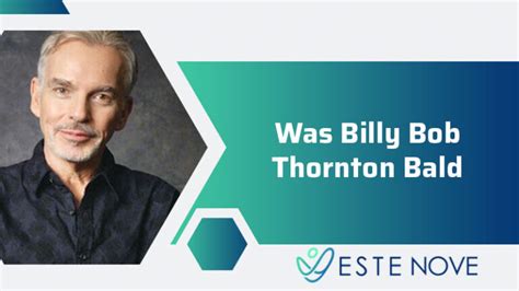 Was Billy Bob Thornton Bald? - Estenove