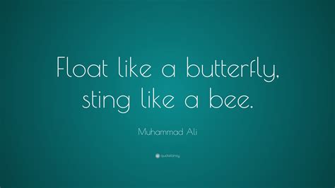 Muhammad Ali Quote: “Float like a butterfly, sting like a bee.”