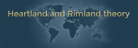 Heartland And Rimland Theory - Geography UPSC (2023)