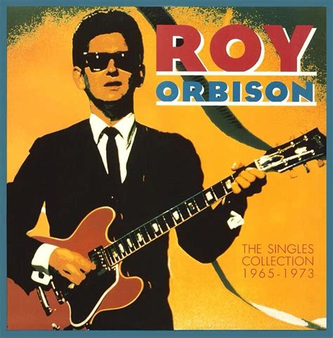 Roy Orbison / The Singles Collection: 1965 - 1973 - 1989 | Roy orbison, Country music stars ...