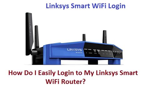 How Do I Easily Login to My Linksys Smart WiFi Router?