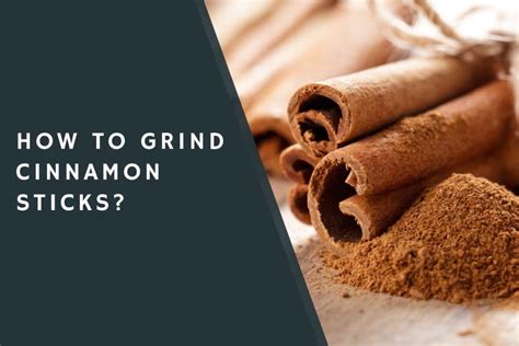 How To Grind Cinnamon Sticks? - CondimentBucket