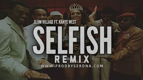 Slum Village Ft. Kanye West-Selfish (Remix) | Prod. Serdna - YouTube