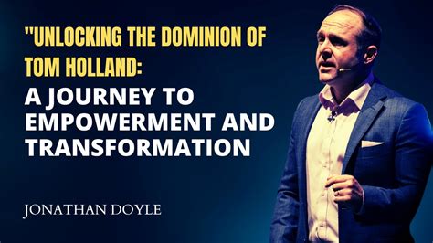 Unlocking the Dominion of Tom Holland: A Journey to Empowerment and Transformation - YouTube