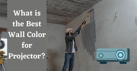 What is the Best Wall Color for Projector? - Best of Projectors