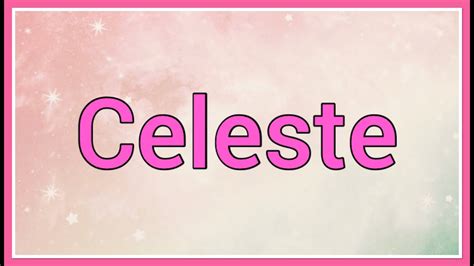 Celeste | Name Origin Meaning Variations - YouTube