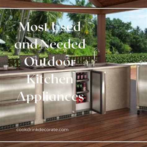 What Are the Most Used and Needed Appliances for an Outdoor Kitchen ...