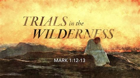 Mark 1:12-13, Trials In The Wilderness – West Palm Beach church of Christ