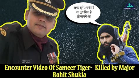 Encounter Video Of Sameer Tiger - Killed by Major Rohit Shukla - YouTube